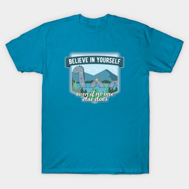 Believe in Yourself Loch Ness Monster T-Shirt by sentinelsupplyco